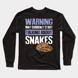 Warning Suddenly Talking About Snakes Long Sleeve T-Shirt